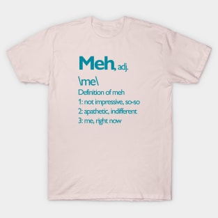 Meh right now T-Shirt